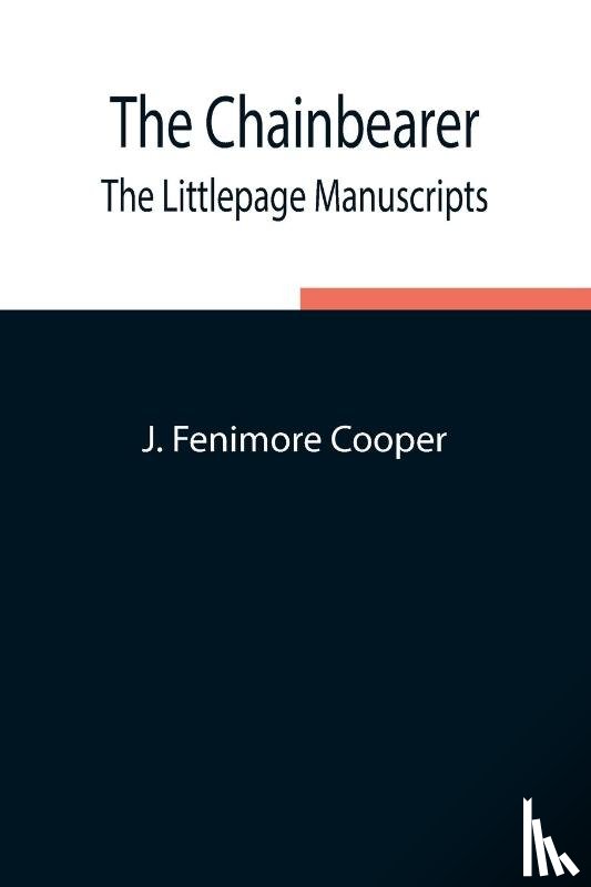 Fenimore Cooper, J - The Chainbearer; The Littlepage Manuscripts