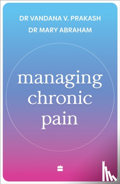 Abraham, Mary, Prakash, Vandana V. - Managing Chronic Pain