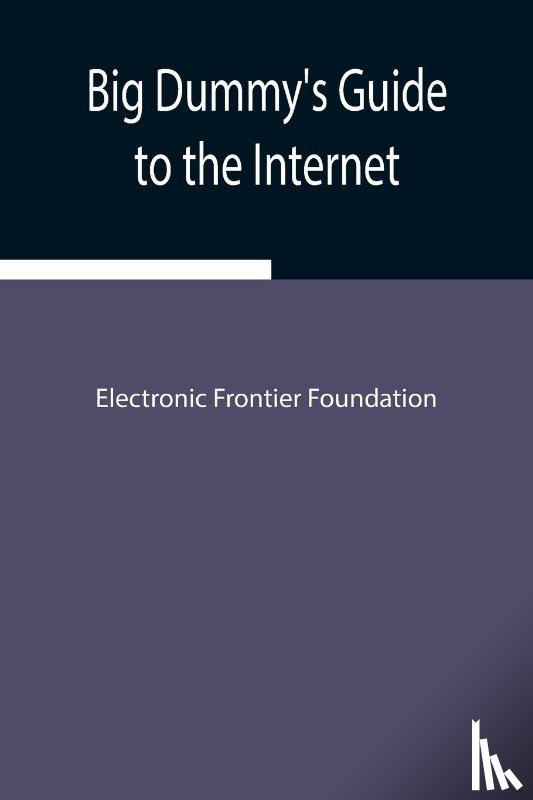 Frontier Foundation, Electronic - Big Dummy's Guide to the Internet