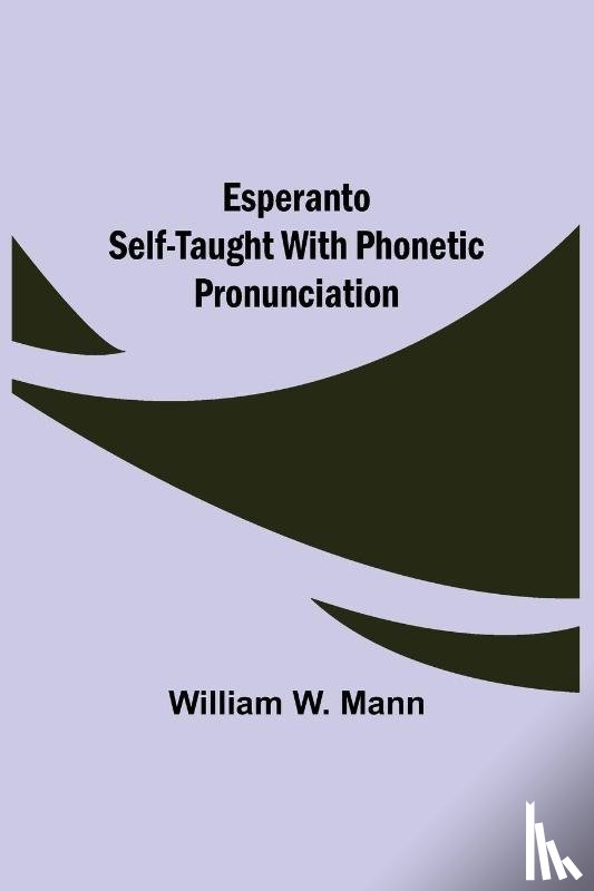 W Mann, William - Esperanto Self-Taught with Phonetic Pronunciation