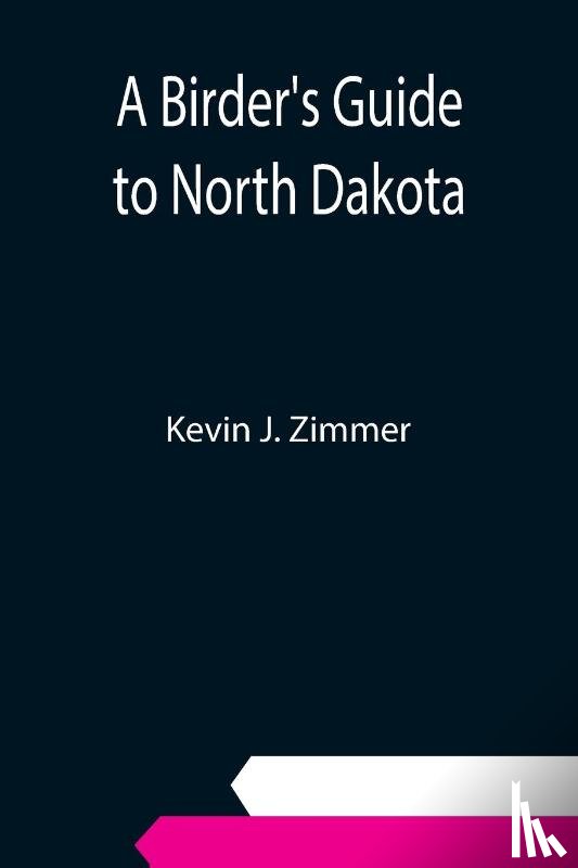 J Zimmer, Kevin - A Birder's Guide to North Dakota