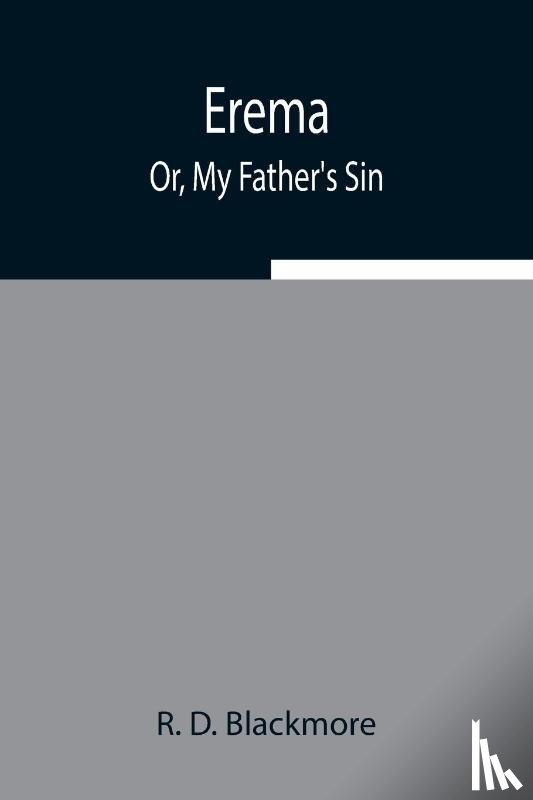 D Blackmore, R - Erema; Or, My Father's Sin