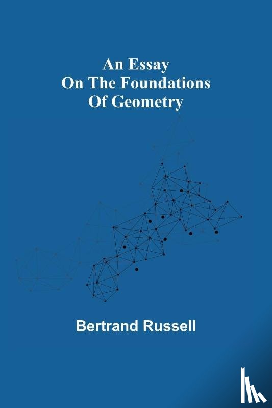 Russell, Bertrand - An essay on the foundations of geometry
