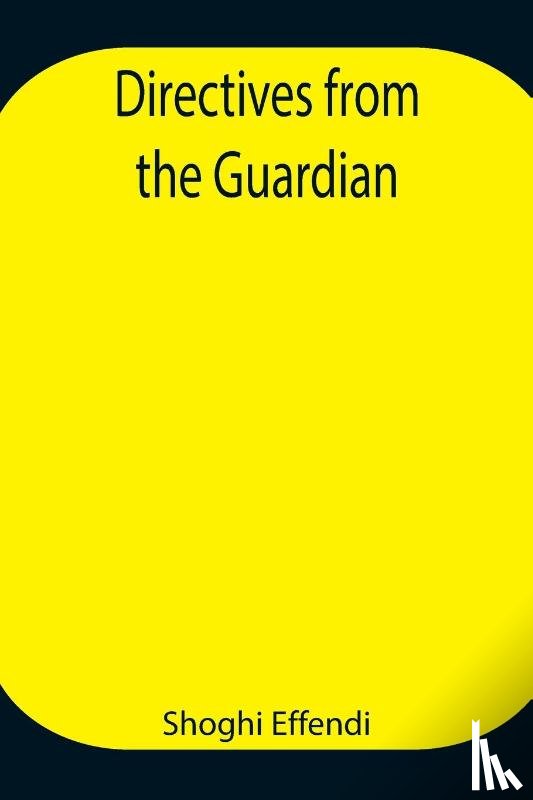 Effendi, Shoghi - Directives from the Guardian