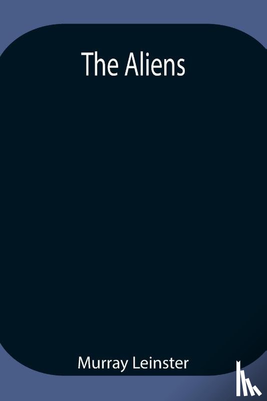 Leinster, Murray - The Aliens