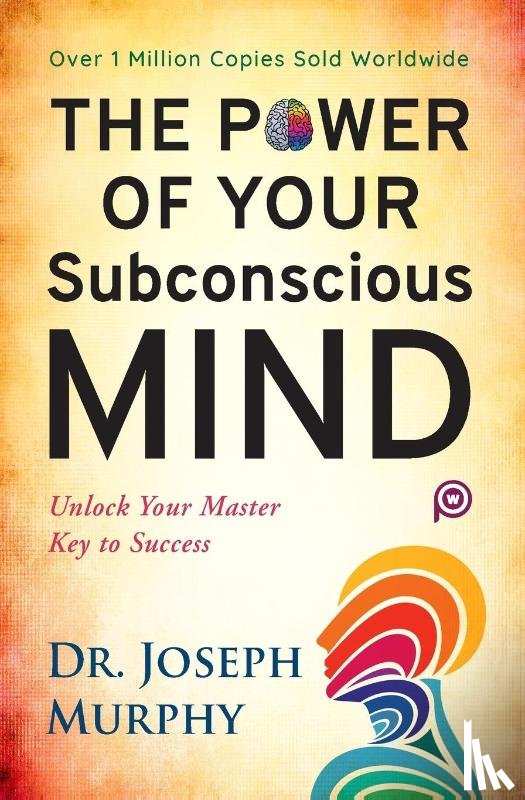 Murphy, Joseph - The Power of Your Subconscious Mind