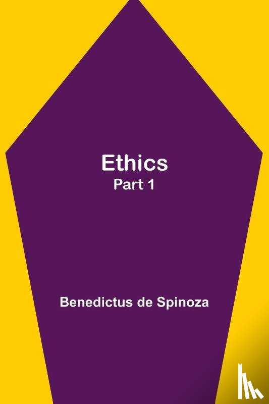 De Spinoza, Benedictus - Ethics - Part 1