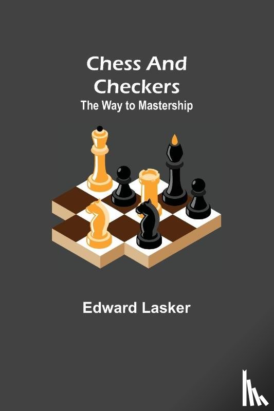Lasker, Edward - Chess and Checkers