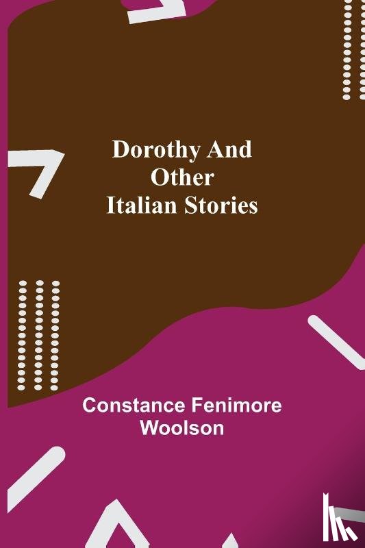 Fenimore Woolson, Constance - Dorothy and other Italian Stories