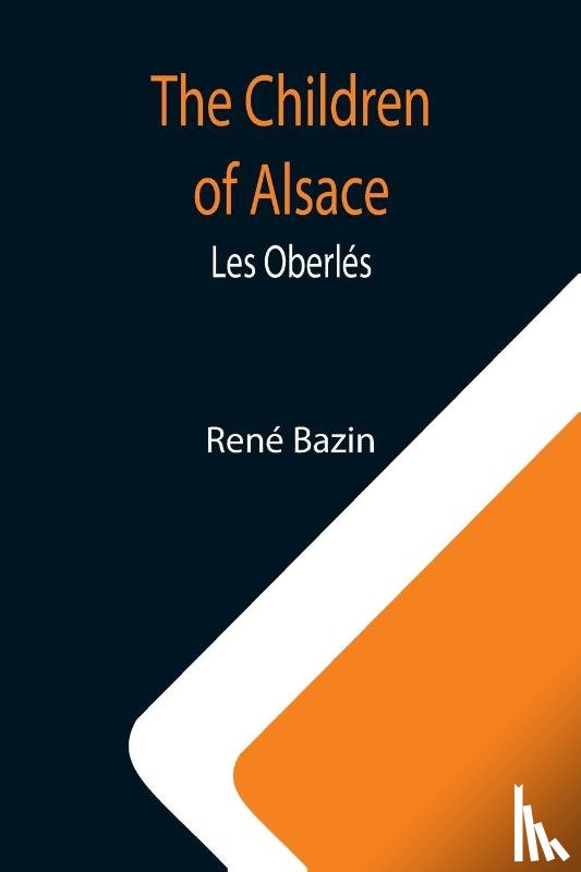Bazin, Rene - The Children of Alsace; Les Oberles