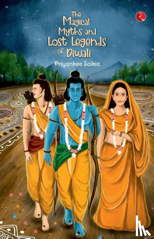 Saikia, Priyankee - The Magical Myths and Lost Legends of Diwali