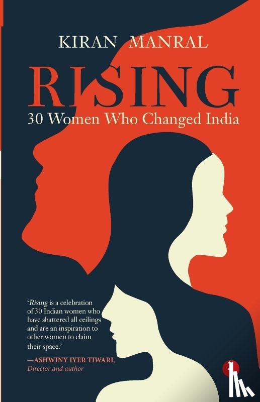 Manral, Kiran - Rising 30 Women Who Changed India