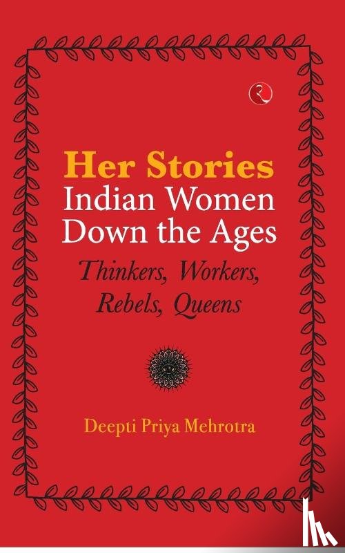 Mehrotra, Deepti Priya - Her-Stories-Indian Women Down the Ages