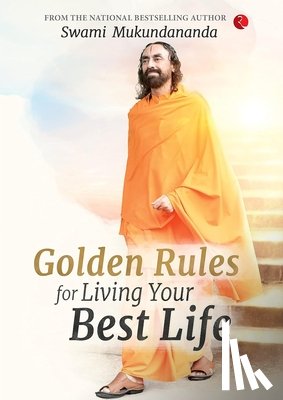 Mukundananda, Swami - Golden Rules for Living Your Best Life