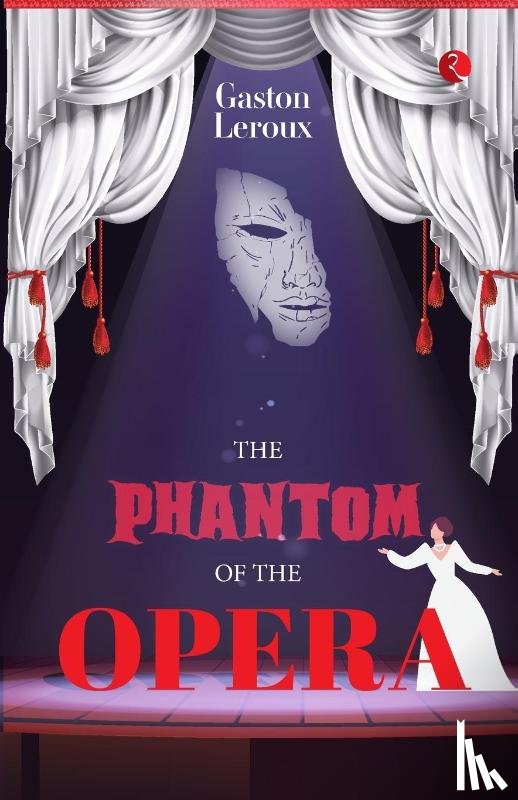 Leroux, Gaston Louis Alfred - THE PHANTOM OF THE OPERA