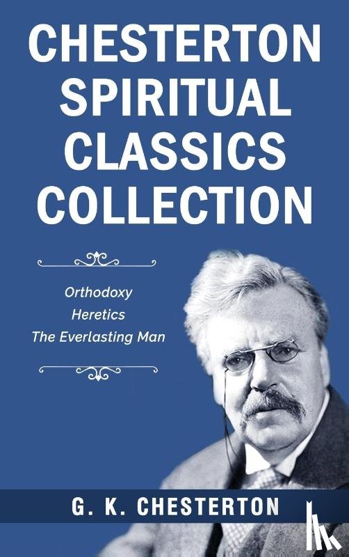Chesterton, G. K. - Chesterton Spiritual Classics Collection