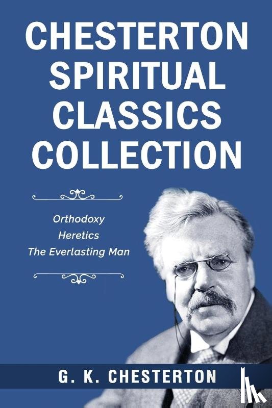 Chesterton, G K - Chesterton Spiritual Classics Collection
