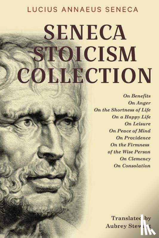 Seneca, Lucius Annaeus - Seneca Stoicism Collection