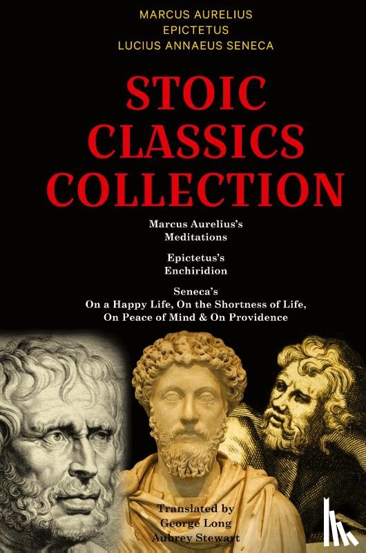 Aurelius, Marcus, Epictetus, Seneca, Lucius Annaeus - Stoic Classics Collection