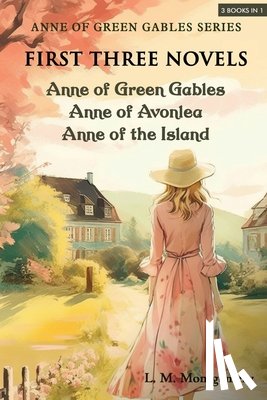 Montgomery, L M - Anne of Green Gables Series-First Three Novels