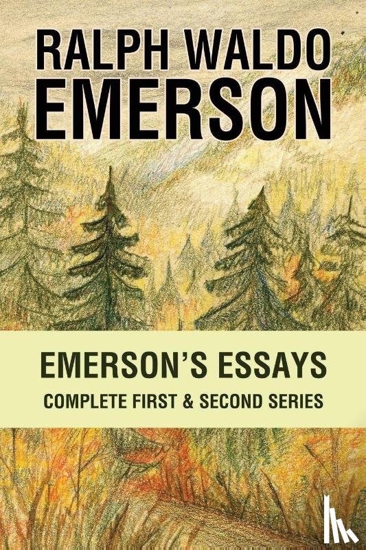 Emerson, Ralph Waldo - Emersons Essays Complete First and Second Series