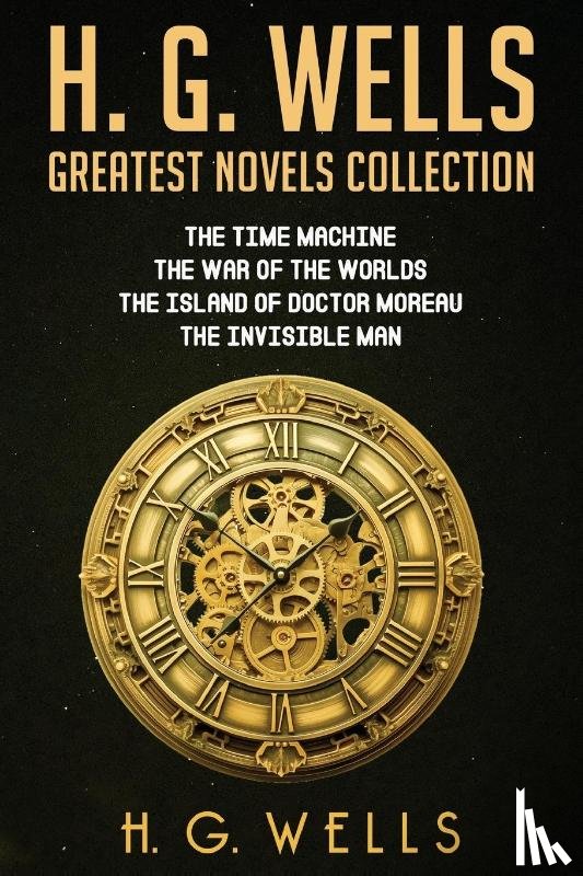 Wells, H. G. - H. G. Wells Greatest Novels Collection