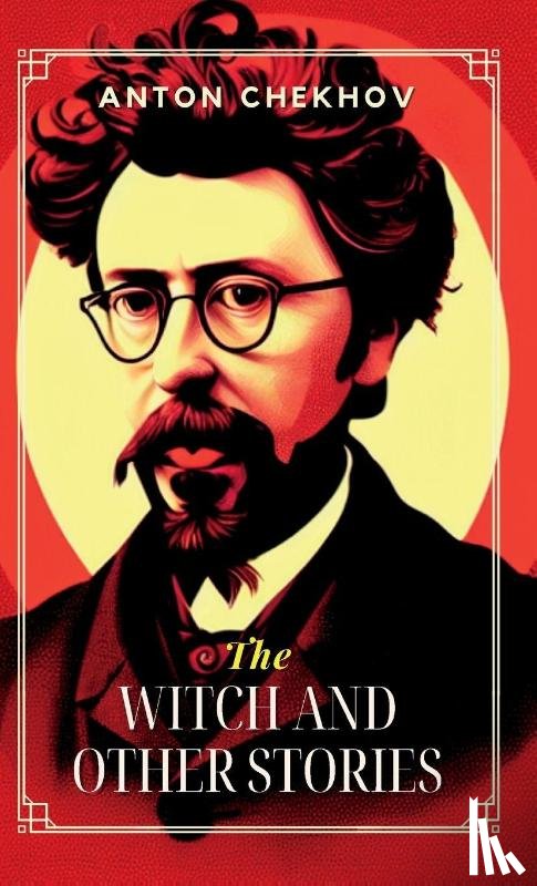 Chekhov, Anton - The Witch, and Other Stories