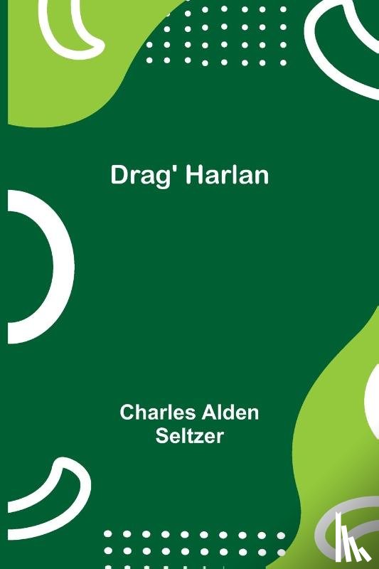 Alden Seltzer, Charles - Drag' Harlan
