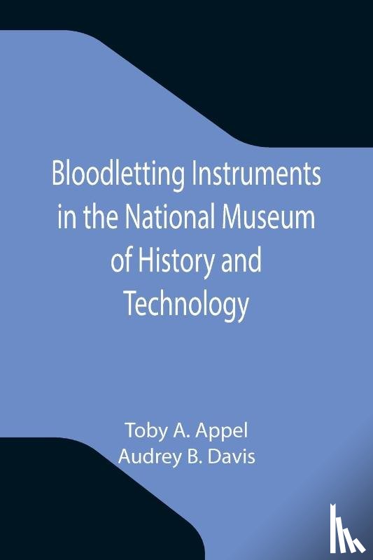 A Appel, Toby, B Davis, Audrey - Bloodletting Instruments in the National Museum of History and Technology