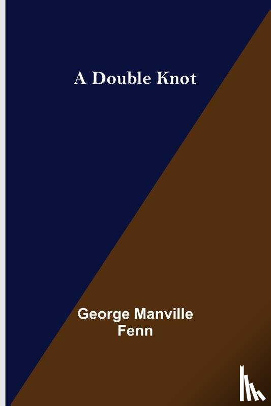 Manville Fenn, George - A Double Knot