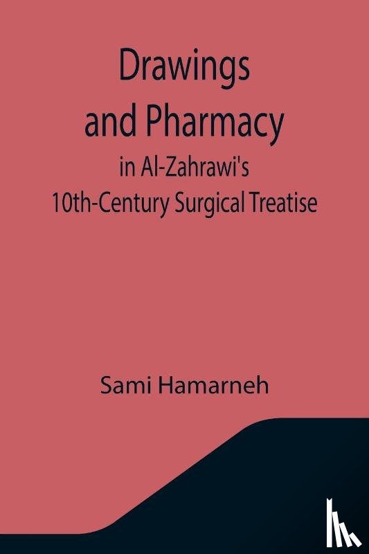 Hamarneh, Sami - Drawings and Pharmacy in Al-Zahrawi's 10th-Century Surgical Treatise