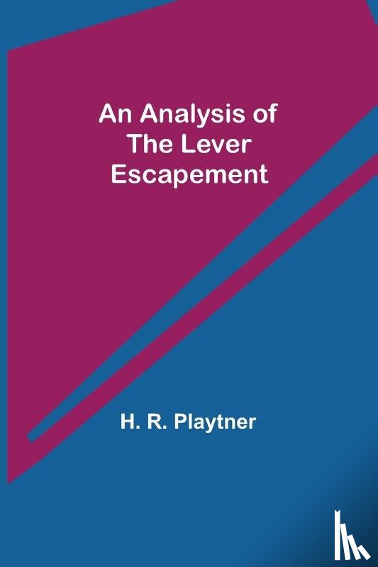 R Playtner, H - An Analysis of the Lever Escapement