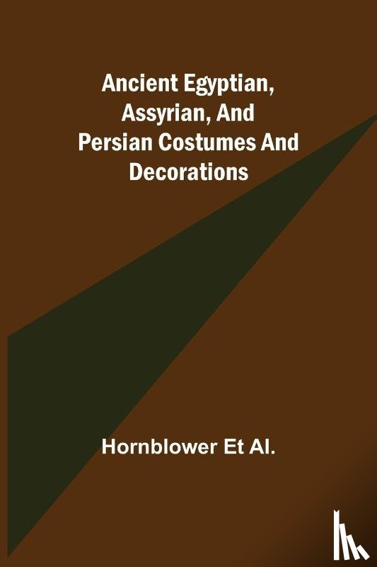 Et Al, Hornblower - Ancient Egyptian, Assyrian, and Persian costumes and decorations