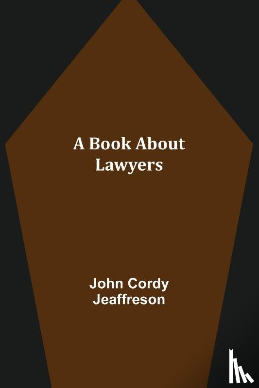 Cordy Jeaffreson, John - A Book About Lawyers