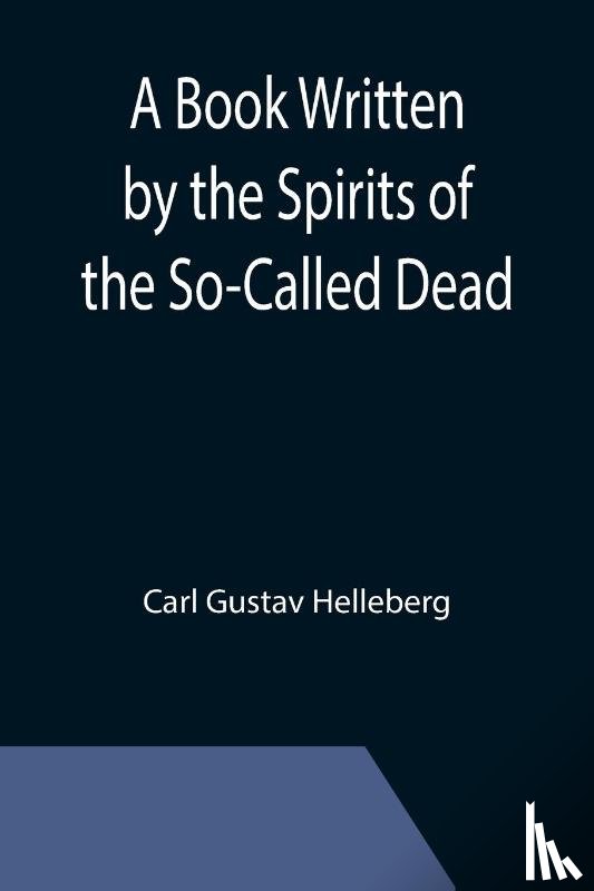 Gustav Helleberg, Carl - A Book Written by the Spirits of the So-Called Dead