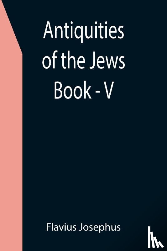 Josephus, Flavius - Antiquities of the Jews; Book - V
