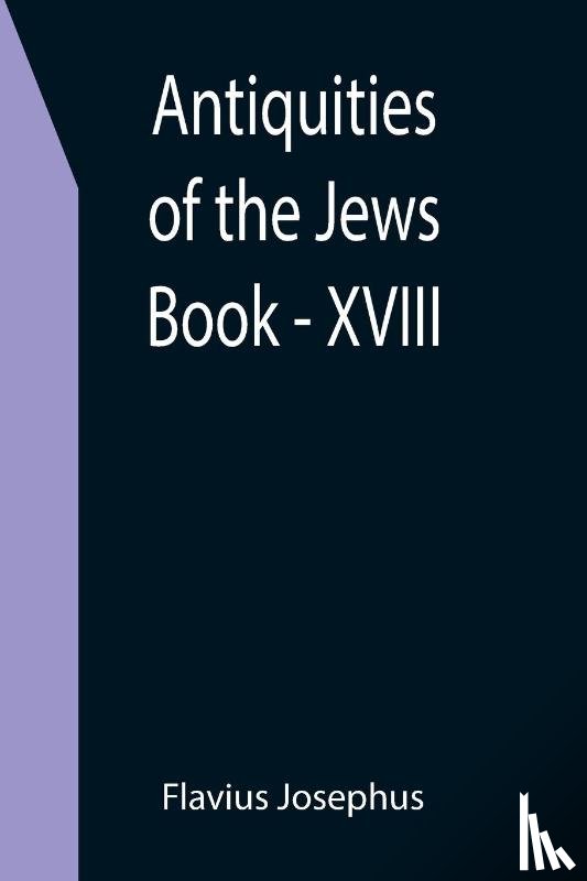 Josephus, Flavius - Antiquities of the Jews; Book - XVIII
