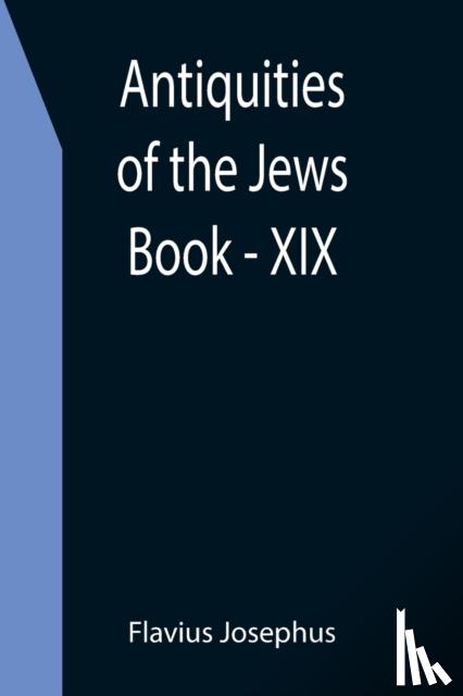Josephus, Flavius - Antiquities of the Jews; Book - XIX