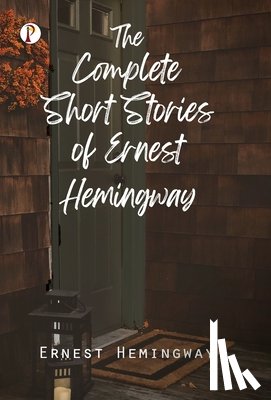 Hemingway, Ernest - The Complete Short Stories of Ernest Hemingway