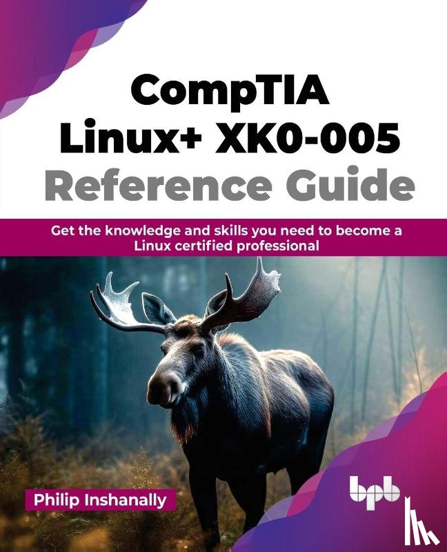 Inshanally, Philip - CompTIA Linux+ XK0-005 Reference Guide