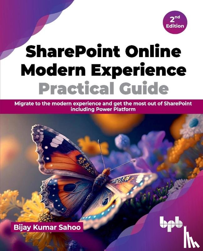 Kumar Sahoo, Bijay - SharePoint Online Modern Experience Practical Guide - 2nd Edition