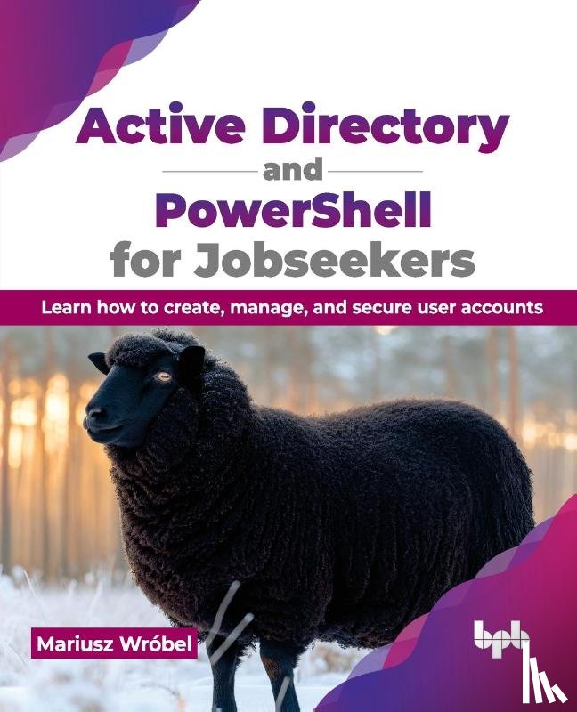 Wrobel, Mariusz - Active Directory and PowerShell for Jobseekers