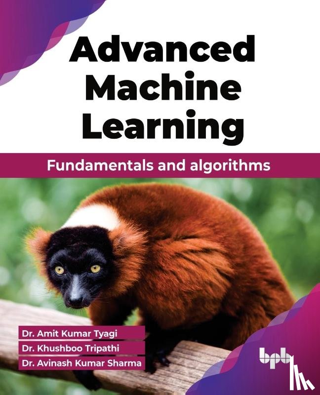 Tyagi, Amit, Tripathi, Khushboo, Sharma, Avinash - Advanced Machine Learning