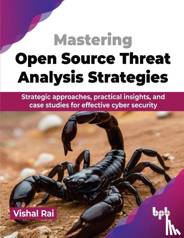 Rai, Vishal - Mastering Open Source Threat Analysis Strategies