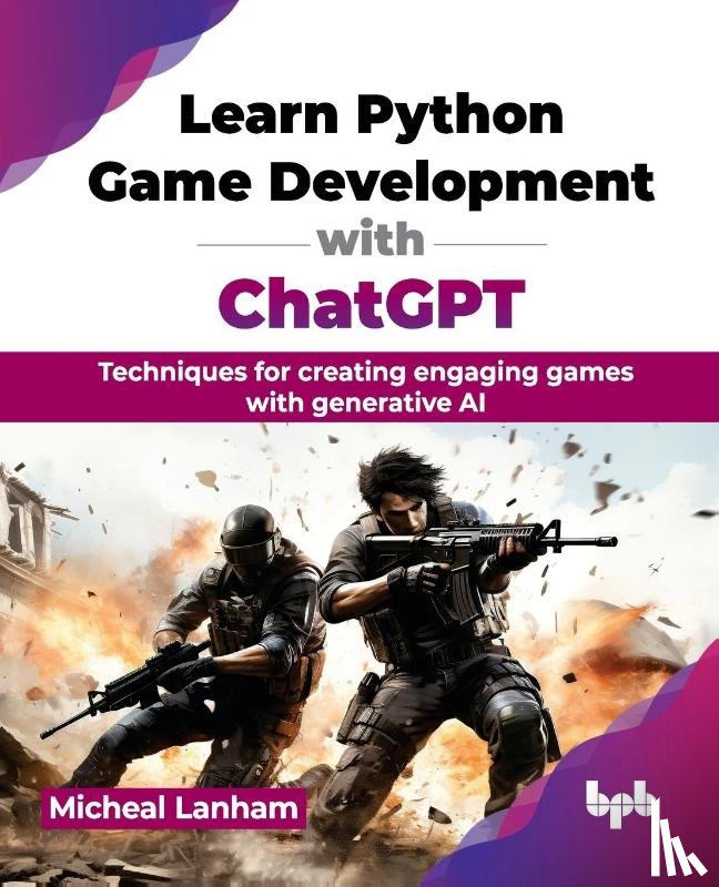 Lanham, Micheal - Learn Python Game Development with ChatGPT