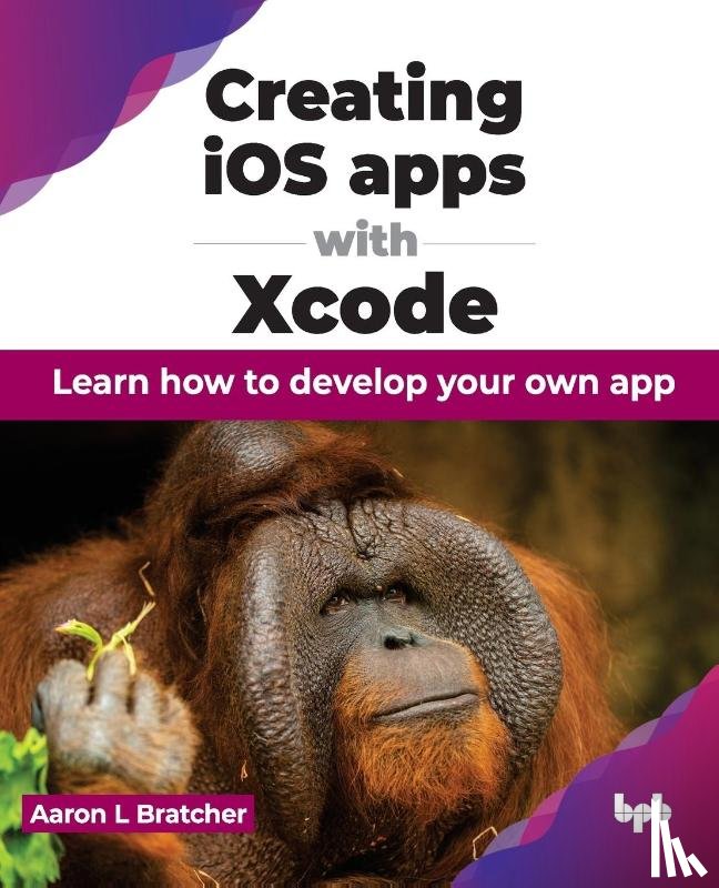 Bratcher, Aaron L - Creating iOS apps with Xcode