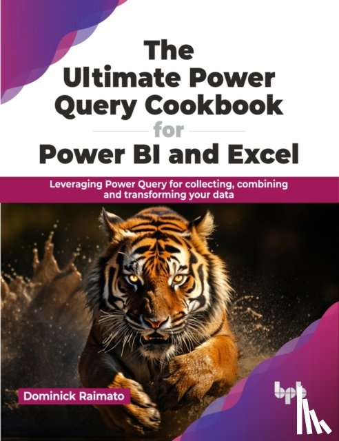 Raimato, Dominick - The Ultimate Power Query Cookbook for Power BI and Excel