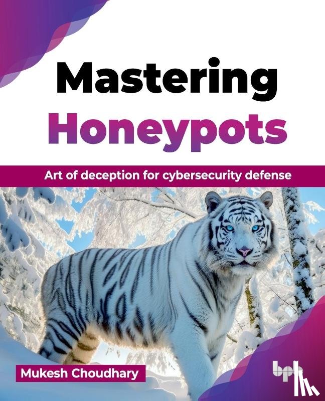 Choudhary, Mukesh - Mastering Honeypots