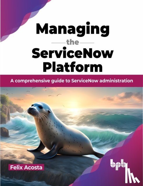 Acosta, Felix - Managing the ServiceNow Platform