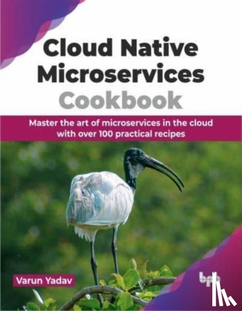 Yadav, Varun - Cloud Native Microservices Cookbook